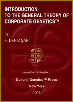 Deniz Sar: General Theory of Corporate Genetics (TM), Cultural Genetics Press (TM), New York.